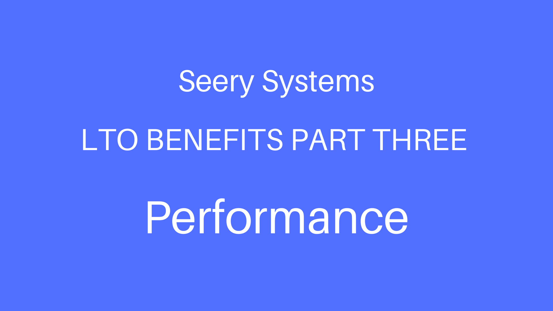 LTO Benefits Part 3 - Performance