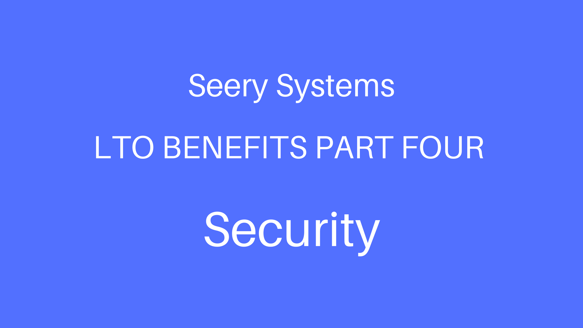 LTO Benefits Part 4 - Security