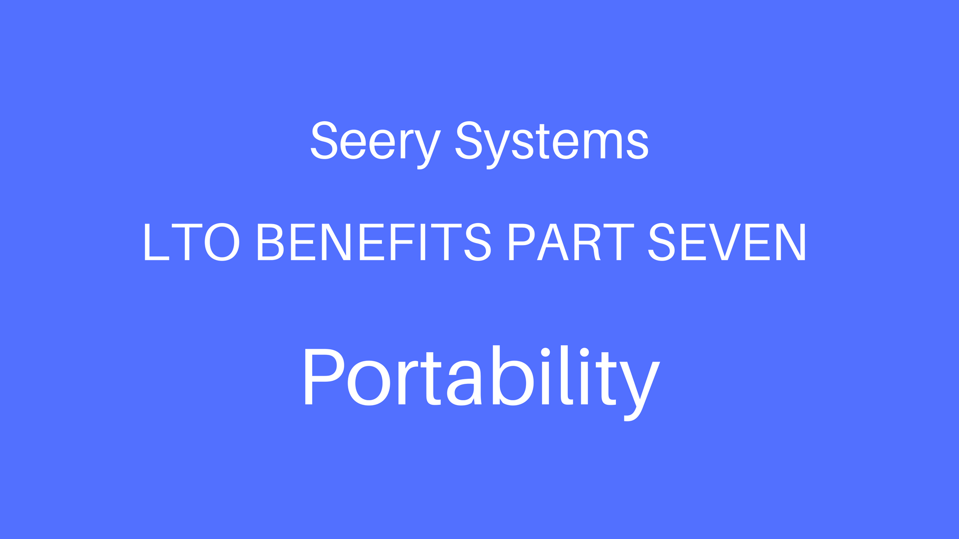 LTO Benefits Part 7 - Portability